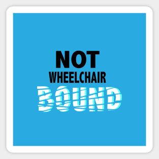 Not Wheelchair Bound Sticker